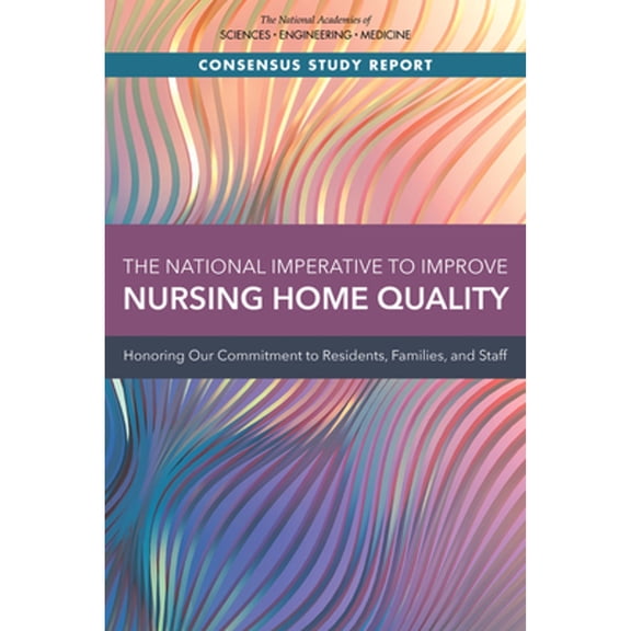 Pre-Owned The National Imperative to Improve Nursing Home Quality: Honoring Our Commitment to Residents, Families, and Staff (Consensus Study Report), 9780309686280, 0309686288, Paperback,