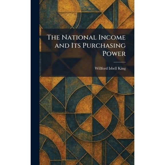 The National Income and Its Purchasing Power, (Hardcover)