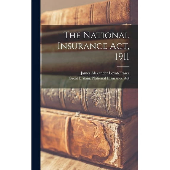 The National Insurance Act, 1911 (Hardcover)