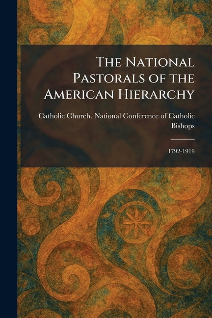 The National Pastorals of the American Hierarchy: 1792-1919, (Paperback)