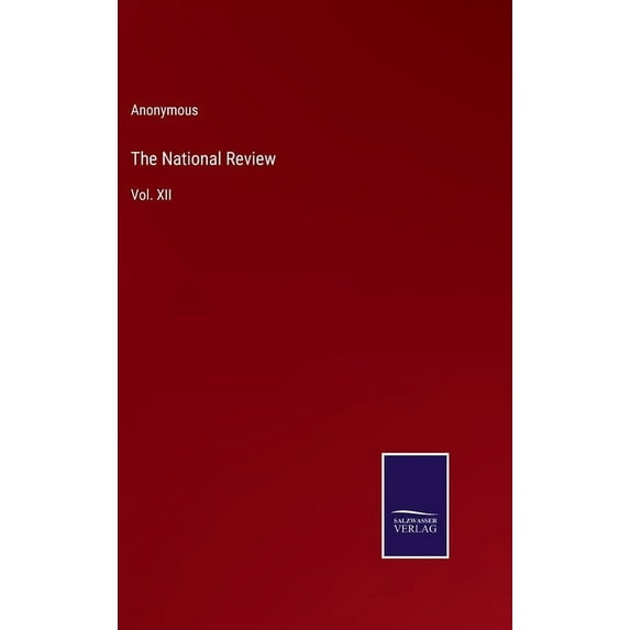 The National Review: Vol. XII