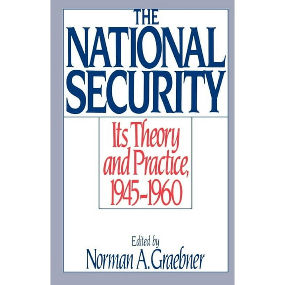 The National Security: Its Theory and Practice, 1945-1960, (Paperback)
