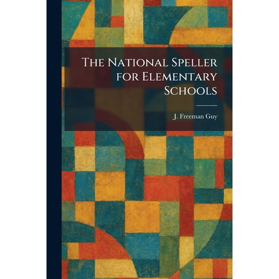 The National Speller for Elementary Schools, (Paperback)