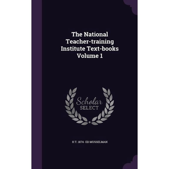 The National Teacher-training Institute Text-books Volume 1 (Hardcover)