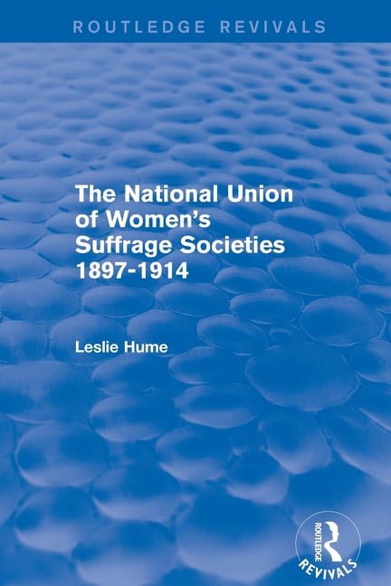 The National Union of Women's Suffrage Societies 1897-1914 (Routledge Revivals), (Paperback)