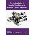 thumbnail image 1 of The Nationalization of Scientific Knowledge in the Habsburg Empire, 1848-1918, (Hardcover), 1 of 1