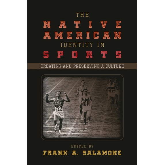 The Native American Identity in Sports: Creating and Preserving a Culture, (Paperback)