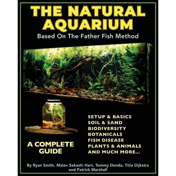 The Natural Aquarium: A Complete Guide Based on the Father Fish Method, (Paperback)