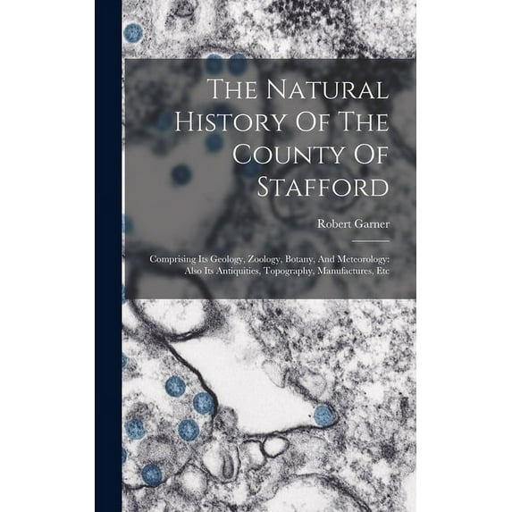 The Natural History Of The County Of Stafford (Hardcover)