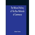 thumbnail image 1 of The Natural History Of The Raw Materials Of Commerce. Illustrated By Synoptical Tables, And A Folio Chart; A Copious Lis, (Paperback), 1 of 1