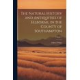 thumbnail image 1 of The Natural History and Antiquities of Selborne, in the County of Southampton; Volume 1 (Paperback), 1 of 1