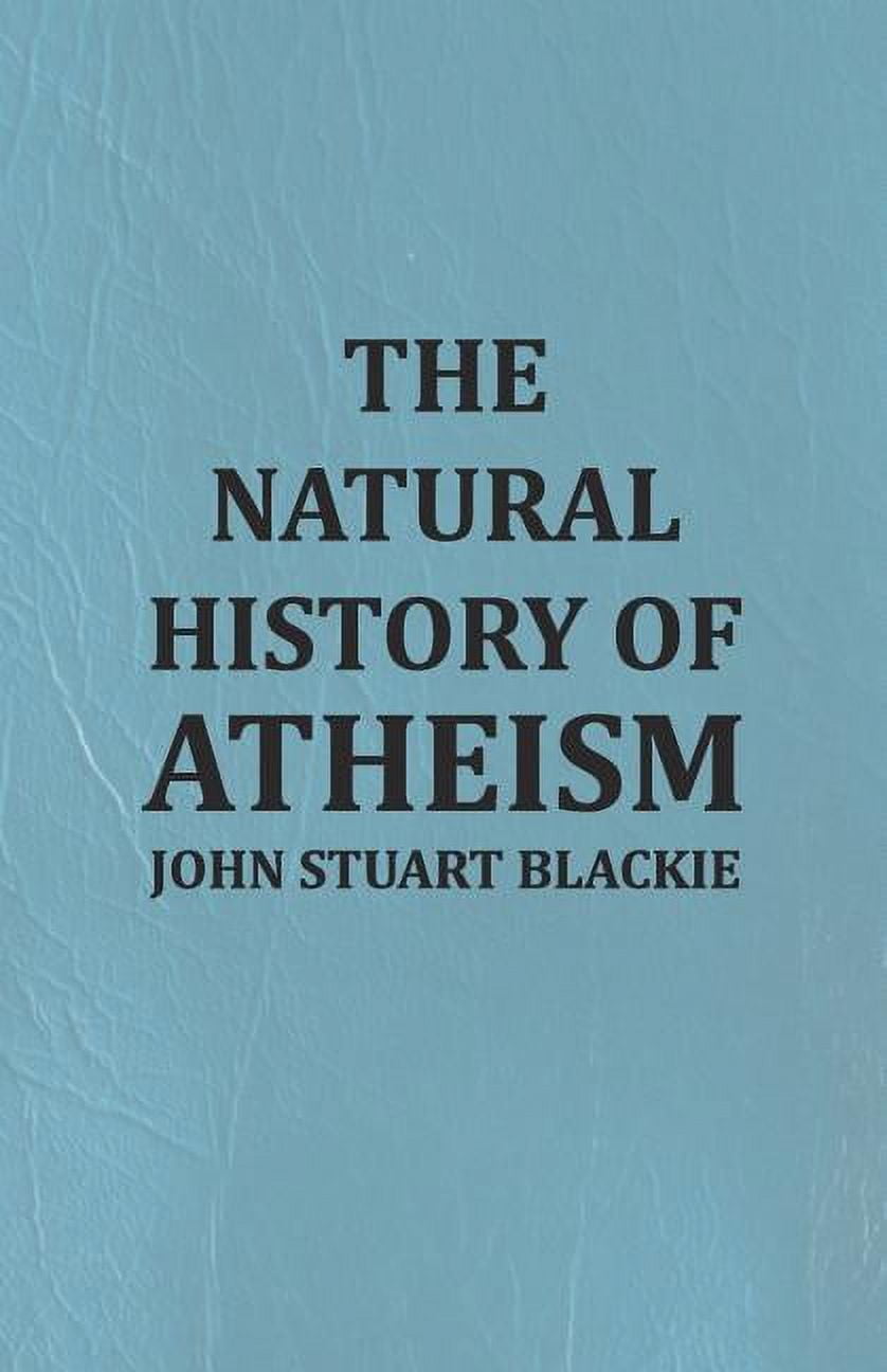 The Natural History of Atheism (Paperback)