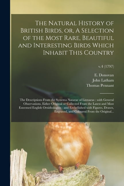 The Natural History of British Birds, or, A Selection of the Most Rare ...
