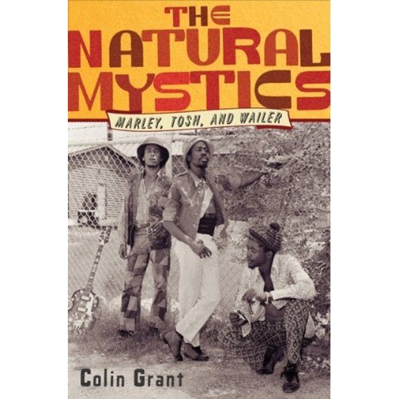 Pre-Owned The Natural Mystics: Marley, Tosh, and Wailer (Hardcover) 0393081176 9780393081176