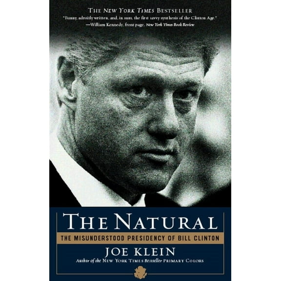 The Natural: The Misunderstood Presidency of Bill Clinton, (Paperback)