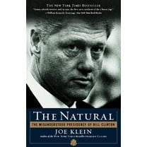 The Natural: The Misunderstood Presidency of Bill Clinton, (Paperback)