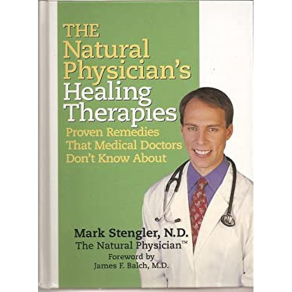 Pre-Owned The Natural Physician's Healing Therapies, Proven Remedies that Medical Doctors Don't Know About (Hardcover) 0887233872