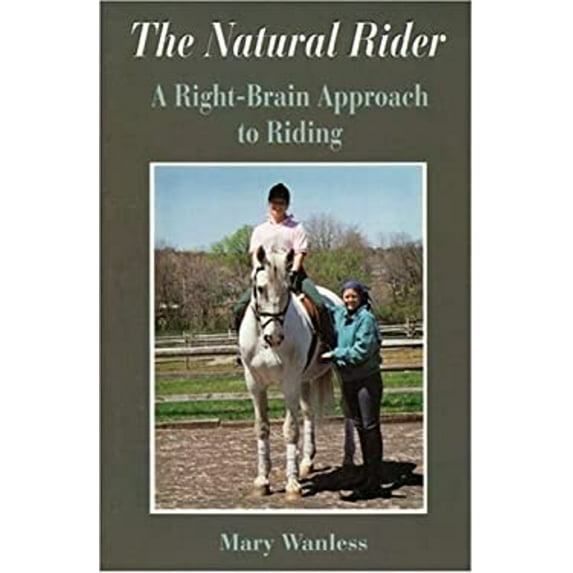 Pre-Owned The Natural Rider: A Right-Brain Approach to Riding (Paperback) 1570760381 9781570760389