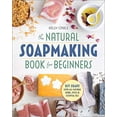 thumbnail image 1 of Pre-Owned The Natural Soap Making Book for Beginners: Do-It-Yourself Soaps Using All-Natural Herbs, Spices, and Essential Oils Paperback, 1 of 1