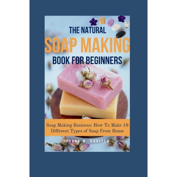 The Natural Soap Making Book for Beginners (Paperback)