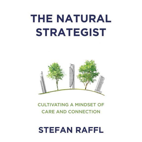 The Natural Strategist: Cultivating a Mindset of Care and Connection, (Paperback)