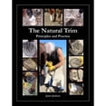 thumbnail image 1 of Pre-Owned The Natural Trim: Principles and Practice (Paperback) 0984839909 9780984839902, 1 of 1