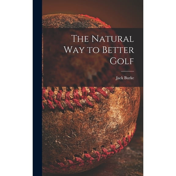 The Natural Way to Better Golf, (Hardcover)