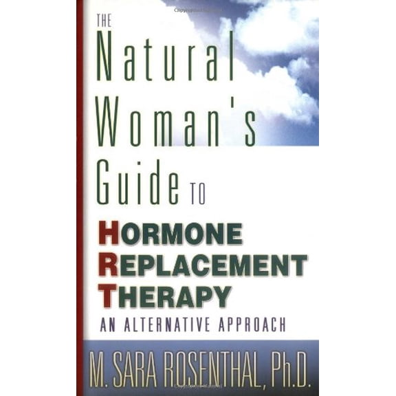 Pre-Owned The Natural Woman's Guide to Hormone Replacement Therapy: An Alternative Approach (Paperback) 1564146812 9781564146816