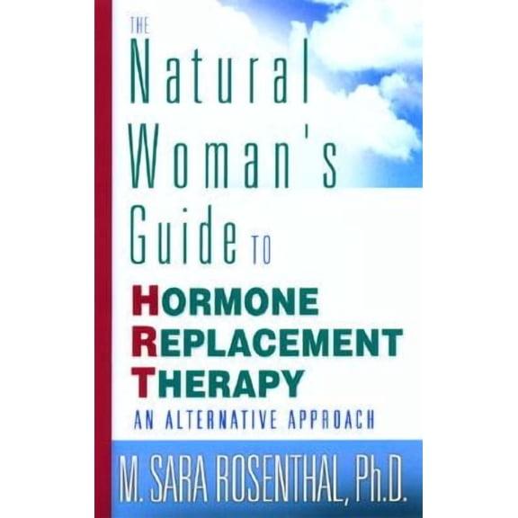 The Natural Woman's Guide to Hormone Replacement Therapy : An Alternative Approach (Paperback)