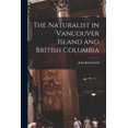 thumbnail image 1 of The Naturalist in Vancouver Island and British Columbia [microform] (Paperback), 1 of 1