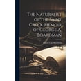 thumbnail image 1 of The Naturalist of the Saint Croix. Memoir of George A. Boardman (Hardcover), 1 of 1
