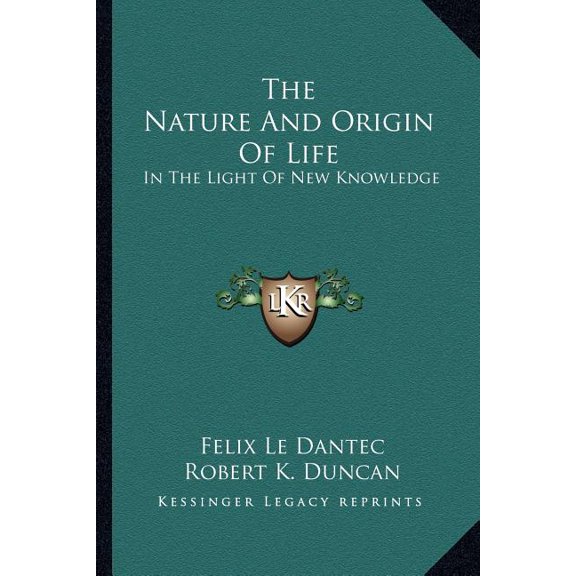 The Nature And Origin Of Life : In The Light Of New Knowledge (Paperback)