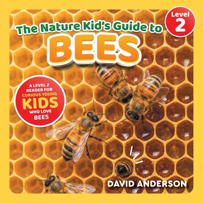The Nature Kid's Guide to Bees: A Level 2 Reader for Curious Young Kids Who Love Bees!, (Paperback)