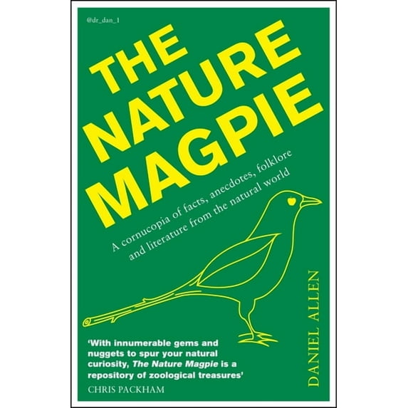 The Nature Magpie: A Cornucopia of Facts, Anecdotes, Folklore and Literature from the Natural World, (Paperback)