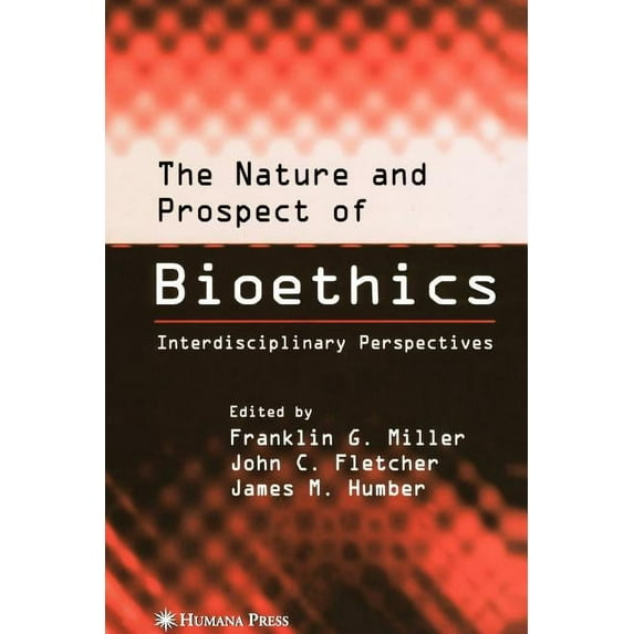The Nature and Prospect of Bioethics: Interdisciplinary Perspectives, (Paperback)