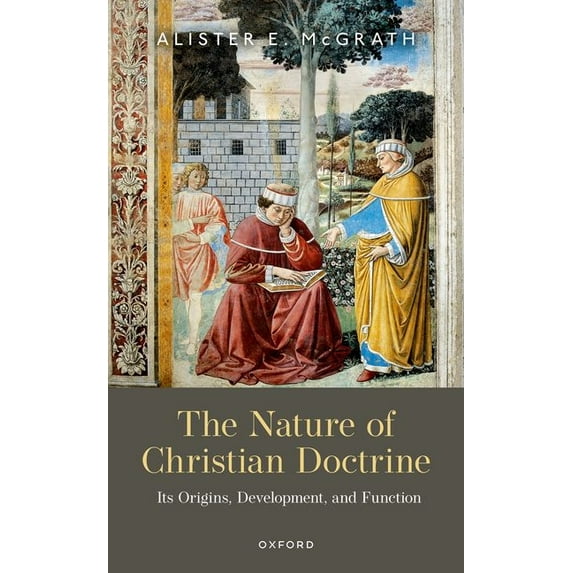 The Nature of Christian Doctrine: Its Origins, Development, and Function, (Hardcover)