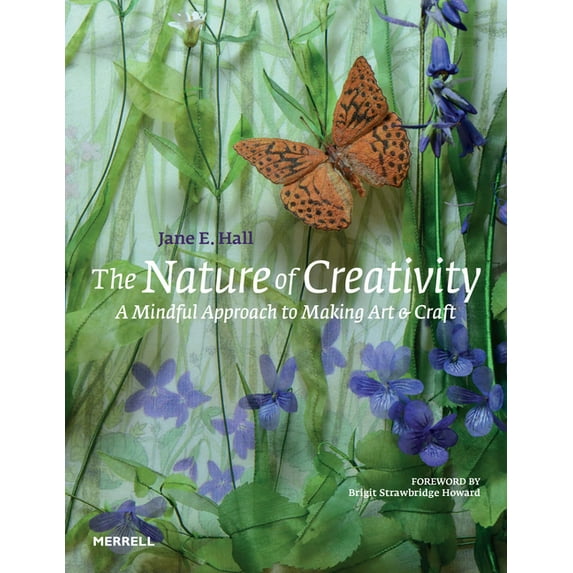The Nature of Creativity: A Mindful Approach to Making Art & Craft, (Hardcover)