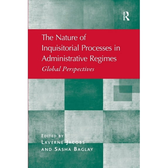 The Nature of Inquisitorial Processes in Administrative Regimes: Global Perspectives, (Paperback)