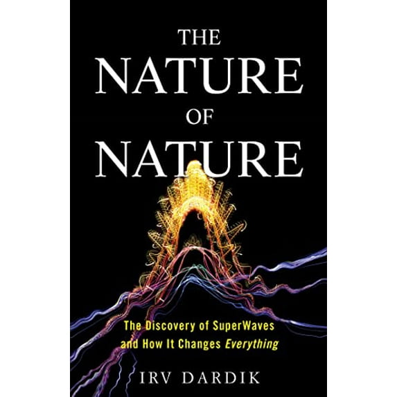 Pre-Owned The Nature of Nature: The Discovery of Superwaves and How It Changes Everything (Hardcover) 1623369355 9781623369354