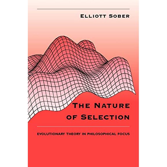 Pre-Owned The Nature of Selection: Evolutionary Theory in Philosophical Focus (Paperback) 0226767485 9780226767482