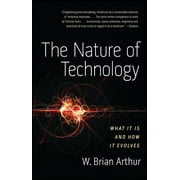 VIRGINIA MORRISON PROFESSOR OF POPULATION STUDIES AND ECONOMICS AT THE FOOD RESEARCH INSTITUTE W BRIAN ARTHUR The Nature of Technology : What It Is and How It Evolves (Paperback)