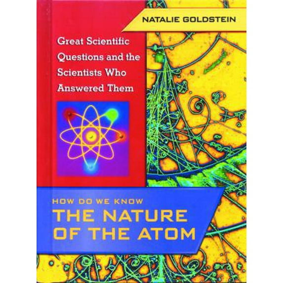 Pre-Owned The Nature of the Atom: Great Scientific Questions and the Scientists Who Answered Them (How Do We Know) (Unknown) 0823933857 9780823933853