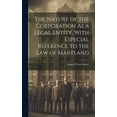 thumbnail image 1 of The Nature of the Corporation As a Legal Entity, With Especial Reference to the Law of Maryland (Hardcover), 1 of 1