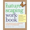 thumbnail image 1 of Pre-Owned The Naturescaping Workbook: A Step-By-Step Guide for Bringing Nature to Your Backyard (Paperback) 1604691182 9781604691184, 1 of 1
