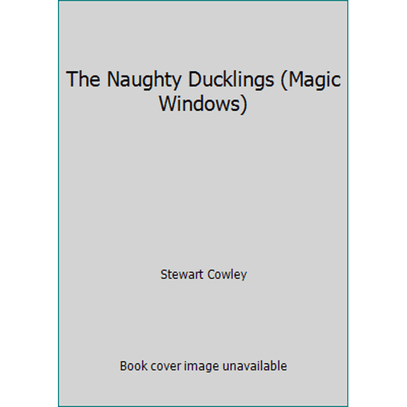 Pre-Owned The Naughty Ducklings (Magic Windows) (Hardcover) 0895774445 9780895774446