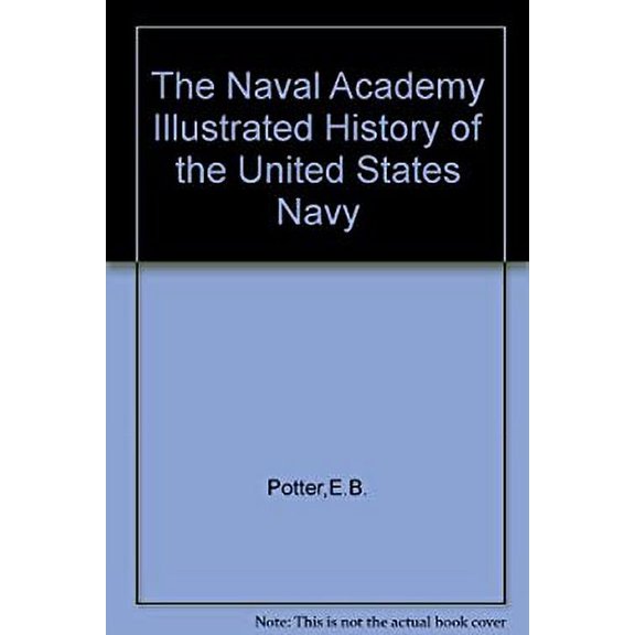 Pre-Owned The Naval Academy illustrated history of the United States Navy (A Crowell reference book) (Hardcover) 0690574606 9780690574609