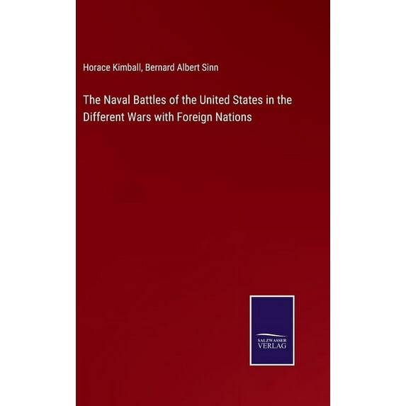 The Naval Battles of the United States in the Different Wars with Foreign Nations, (Hardcover)