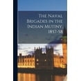 thumbnail image 1 of The Naval Brigades in the Indian Mutiny, 1857-58; 87, (Paperback), 1 of 1