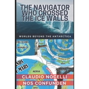 Terra-Infinita The Navigator Who Crossed the Ice Walls Worlds Beyond the Antarctica, Book 1, Paperback