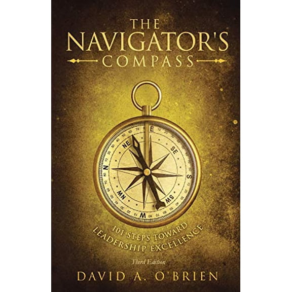 Pre-Owned The Navigator's Compass : 101 Steps Toward Leadership Excellence (Paperback) 9781946384072